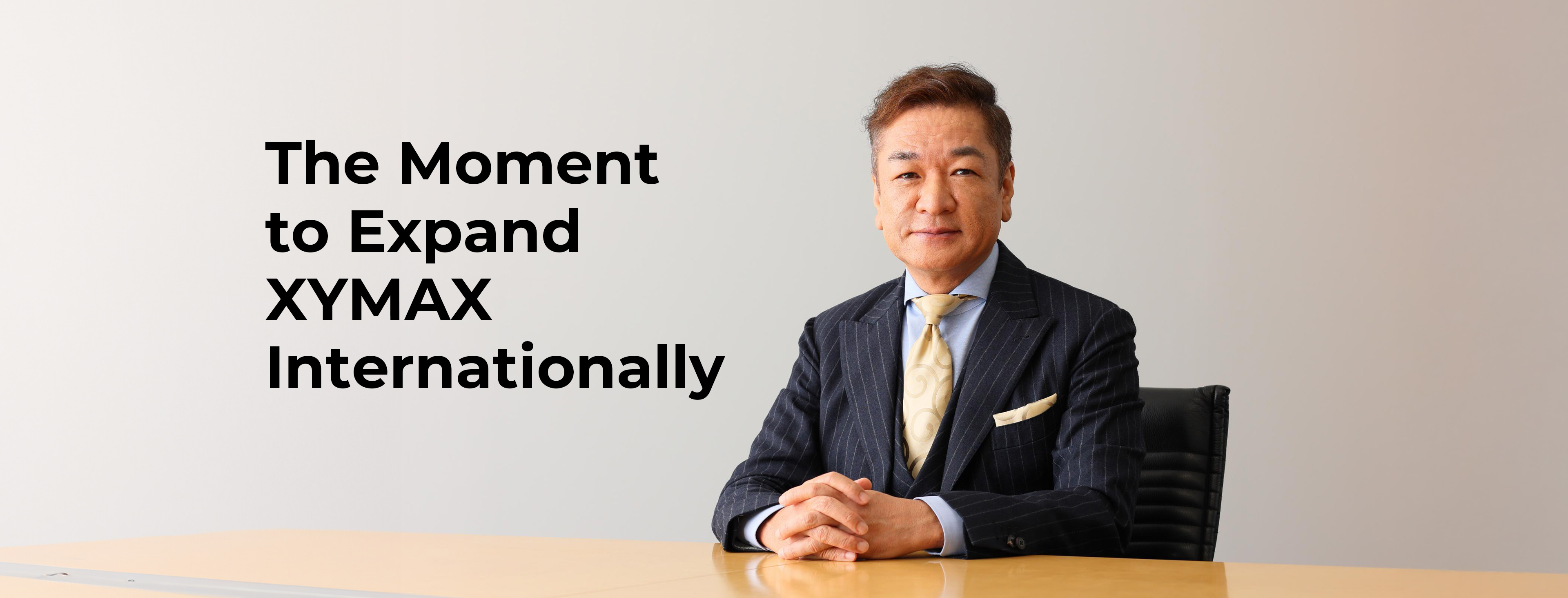 The Moment to Expand XYMAX Internationally